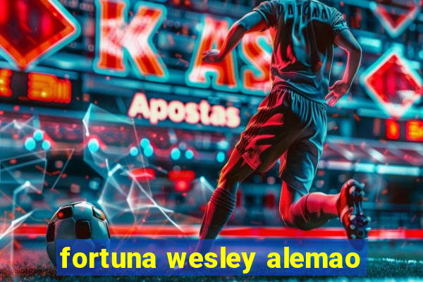 fortuna wesley alemao